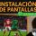 Instalación de Pantallas